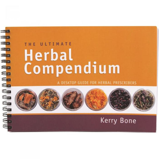The Ultimate Herbal Compendium By Kerry Bone